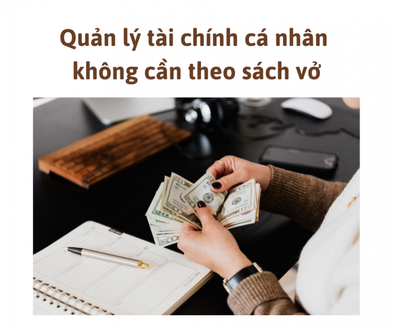 Quản lý tài chính cá nhân – Đơn giản, dễ áp dụng, không theo sách vở